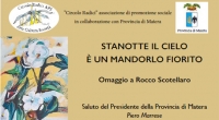 Centenario dalla nascita di Rocco Scotellaro, la Provincia di Matera organizza, in collaborazione con il Circolo Radici, l’evento “Stanotte il cielo è un mandorlo fiorito”, un omaggio al poeta-contadino.