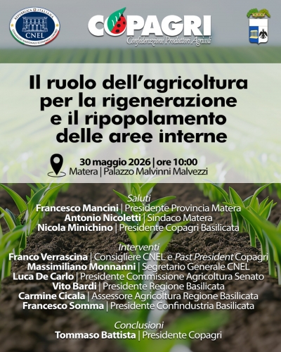 L’agricoltura come motore di rigenerazione delle aree interne: a Matera il 30 maggio un confronto tra istituzioni, esperti e rappresentanti del settore